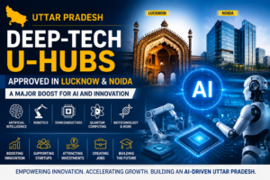 Uttar Pradesh Cabinet Approves Deep-Tech U-Hubs in Lucknow & Noida to Boost AI Innovation