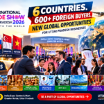 UPITS 2026: Six Countries, 600+ Foreign Buyers and New Global Opportunities for Uttar Pradesh
